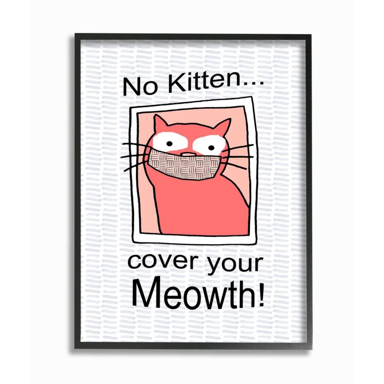 Stupell Industries No Kitten Cover Your Meowth Wall Art in Black Frame